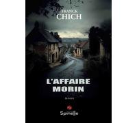 L’affaire Morin - Franck Chich - Spinelle Eds - broché - Roman