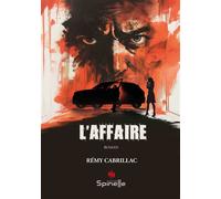 L’Affaire - Rémy Cabrillac - Spinelle Eds - broché - Roman
