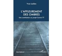 L’affleurement des ombres: Une contribution au projet Convoi 77