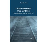 L’affleurement des ombres Une contribution au projet Convoi 77 - Yvan Leclère - L'harmattan - broché - Biographie