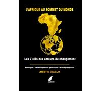 L’Afrique Au Sommet du monde: Les 7 clés des acteurs du changement