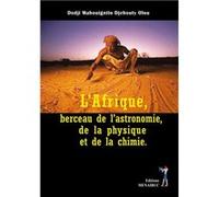 L’Afrique, berceau de l’astronomie, de la physique et de la chimie DODJI MAHOUIGNITO Ol (Auteur)