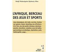L’afrique, berceau des jeux et sports DODJI MAHOUIGNITO Ol (Auteur)