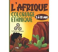L’AFRIQUE - COLORIAGE ETHNIQUE: Coloriage avec Modèle en Couleur - Livre pour Enfants dès 3 ans - Cadeau pour tous les tout-petits