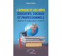 L’Afrique et ses défis éducatifs, sociaux et professionnels Repenser la responsabilité citoyenne - Elimane Diallo - L'harmattan - broché - Essai