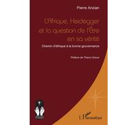 L’Afrique, Heidegger et la question de l’Être en sa vérité Chemin d’éthique à la bonne gouvernance - Pierre Anzian - L'harmattan - broché - Essai