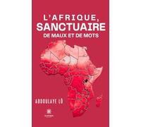 L’Afrique, sanctuaire de maux et de mots