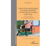 L’âge d’or artistique de Montmartre et des boulevards (1875-1918): Un moment de lieu d’une portée internationale