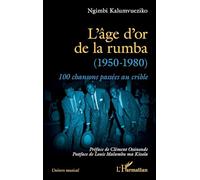 L’âge d’or de la rumba (1950-1980) 100 chansons passées au crible - Clément Ossinondé - L'harmattan - broché - Monographie