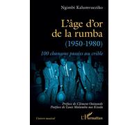 L’âge d’or de la rumba (1950-1980) 100 chansons passées au crible - Ngimbi Kalumvueziko - L'harmattan - broché - Monographie