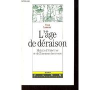 L' age de déraison / maladie d'alzheimer et vieillissement du cerveau