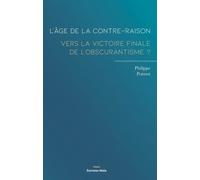 L’âge de la contre-raison: Vers la victoire finale de l’obscurantisme ?