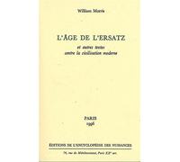 L' Age de l'ersatz Et autres textes contre la civilisation moderne - William Morris - Encyclopedie Des Nuisances Eds - broché - Livre