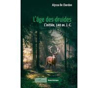 L’âge des druides: L’initiée 140 av. J.-C.