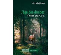 L’âge des druides L’initiée 140 av. J.-C. - Alyssa De Cherdon - L'harmattan - broché - Roman