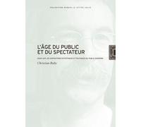 L'Age du public et du spectateur: Essai sur les dispositions esthétiques et politiques du public moderne