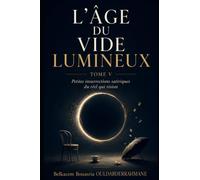 L’ÂGE DU VIDE LUMINEUX - TOME V: Petites insurrections satiriques du réel qui résiste