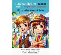 L’Agence Mystère de 2e 3e primaire N° 1 Compréhension à la lecture en 2e 3e primaire Le goûter disparu de Lucien: MSO Méthode Syllabique Orale avec ses ponts phonétiques aussi accessible pour les enfa