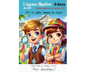 L’Agence Mystère du CE1 N° 1 Compréhension à la lecture CE1 Le goûter disparu de Lucien: MSO Méthode Syllabique Orale avec ses ponts phonétiques aussi accessible pour les enfants dyslexiques