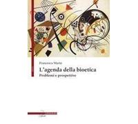L' Agenda Della Bioetica. Problemi E Prospettive