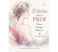 L’Agenda della PROF: Donne.Coraggio.Memoria