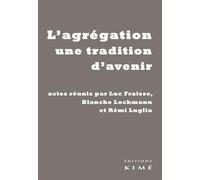 L' Agregation une Tradition d'Avenir Actes Reunis par Luc Fraisse... - Collectif - Kime - broché - Etude