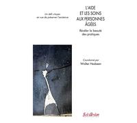 L’aide et les soins aux personnes âgées: Révéler la beauté des pratiques - Un défi citoyen en vue de préserver l’existence