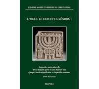 L’aigle, le lion et la Ménorah: Approche socioculturelle de la diaspora juive d’Asie Mineure aux époques tardo-républicaine et impériale romaines