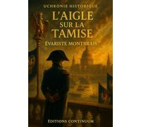 L’Aigle sur la Tamise: roman uchronie : un sémaphore déréglé piège Londres 1805
