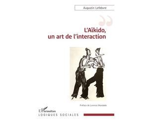 L’Aïkido, un art de l’interaction - Lorenza Mondada - L'harmattan - broché - Guide