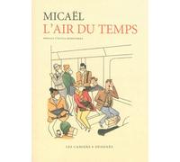 L air du temps - Micael - Les Cahiers Dessines - broché - Beau livre