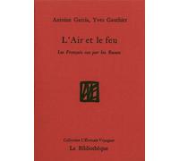 L' Air et le feu Les Français vus par les Russes - Yves Gauthier - La Bibliotheque - broché - Anthologie
