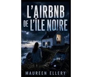 L’Airbnb de l’Île Noire: Elle voulait filmer l’été parfait. Quelqu’un filmait ses nuits.