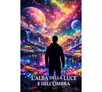 L’Alba della Luce e dell’Ombra: Un mondo rinato. Un segreto sepolto. Una minaccia in attesa…