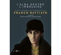 L' Alba Dentro L'imbrunire. Una Storia Illustrata Di Franco Battiato