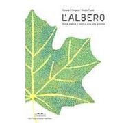 L' Albero. Guida Pratica E Poetica Alla Vita Arborea