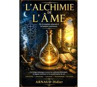L’ALCHIMIE DE L’ÂME: De la matière obscure à la lumière intérieure