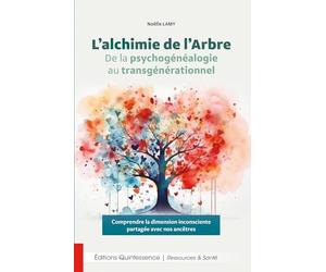 L’alchimie de l’Arbre - De la psychogénéalogie au transgénérationnel