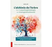 L’alchimie de l’Arbre - De la psychogénéalogie au transgénérationnel - Noëlle Lamy - Quintessence Holoconcept - broché - Essai
