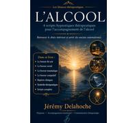 L’alcool: 4 scripts hypnotiques thérapeutiques pour l’accompagnement de l’alcool