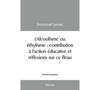 L’alcoolisme ou éthylisme : contribution à l’action éducative et réflexions sur ce fléau