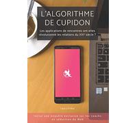 L’algorithme de Cupidon: Les applications de rencontres ont-elles révolutionné les relations du XXIe siècle ? | Le cas Tinder | Coachs en séduction ... : imposteurs ou bienfaiteurs ? (Enquête)