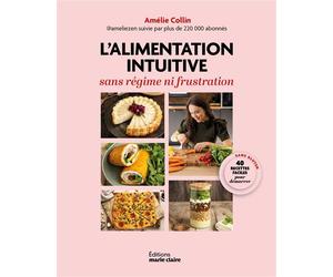 L’alimentation intuitive, sans régime ni frustration Perdre du poids sans régime ni frustration - Amélie Collin - Marie Claire - broché - Guide