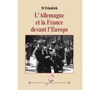 L’Allemagne et la France devant l’Europe Dr Friedrich (Auteur)