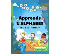 L’alphabet des animaux : de A à Z avec des animaux domestiques et sauvages - Livre ludique pour apprendre l’alphabet et s’exercer à l’écriture pour les enfants de 3 à 8 ans