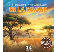 L’alphabet des animaux de la savane: Pour petits et grands