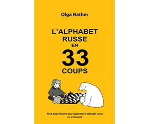 L’ALPHABET RUSSE EN 33 COUPS: Petit guide illustré pour apprendre l’alphabet russe en s’amusant