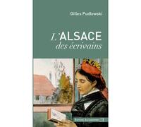 L' Alsace des Écrivains - Gilles Pudlowski - Alexandrines - broché - Roman