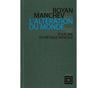 L' Altération du monde Pour une esthétique radicale - Boyan Manchev - Nouvelles Editions Lignes - broché - Etude
