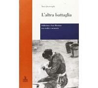 L' Altra Battaglia. Solferino E San Martino Tra Realtà E Memoria